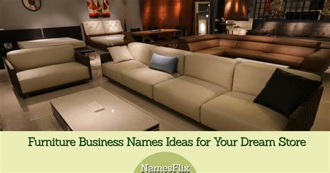 Top 10 Business Name Ideas for Furniture That Will Impress Customers