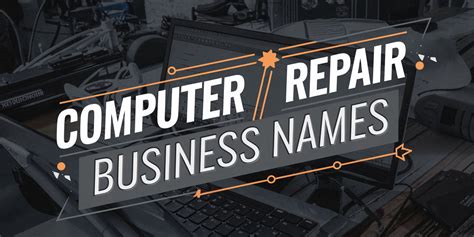 Top 5 Unique Computer Repair Business Name Ideas
