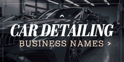 Top 50 Detailing Business Name Ideas That Will Wow Clients